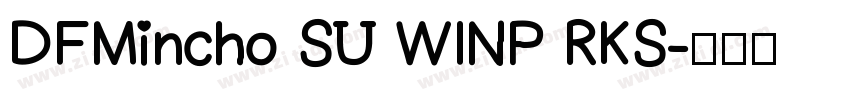 DFMincho SU WINP RKS字体转换